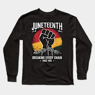 Juneteenth Breaking Every Chain Since 1865, Juneteenth Strong, Strong Black Long Sleeve T-Shirt